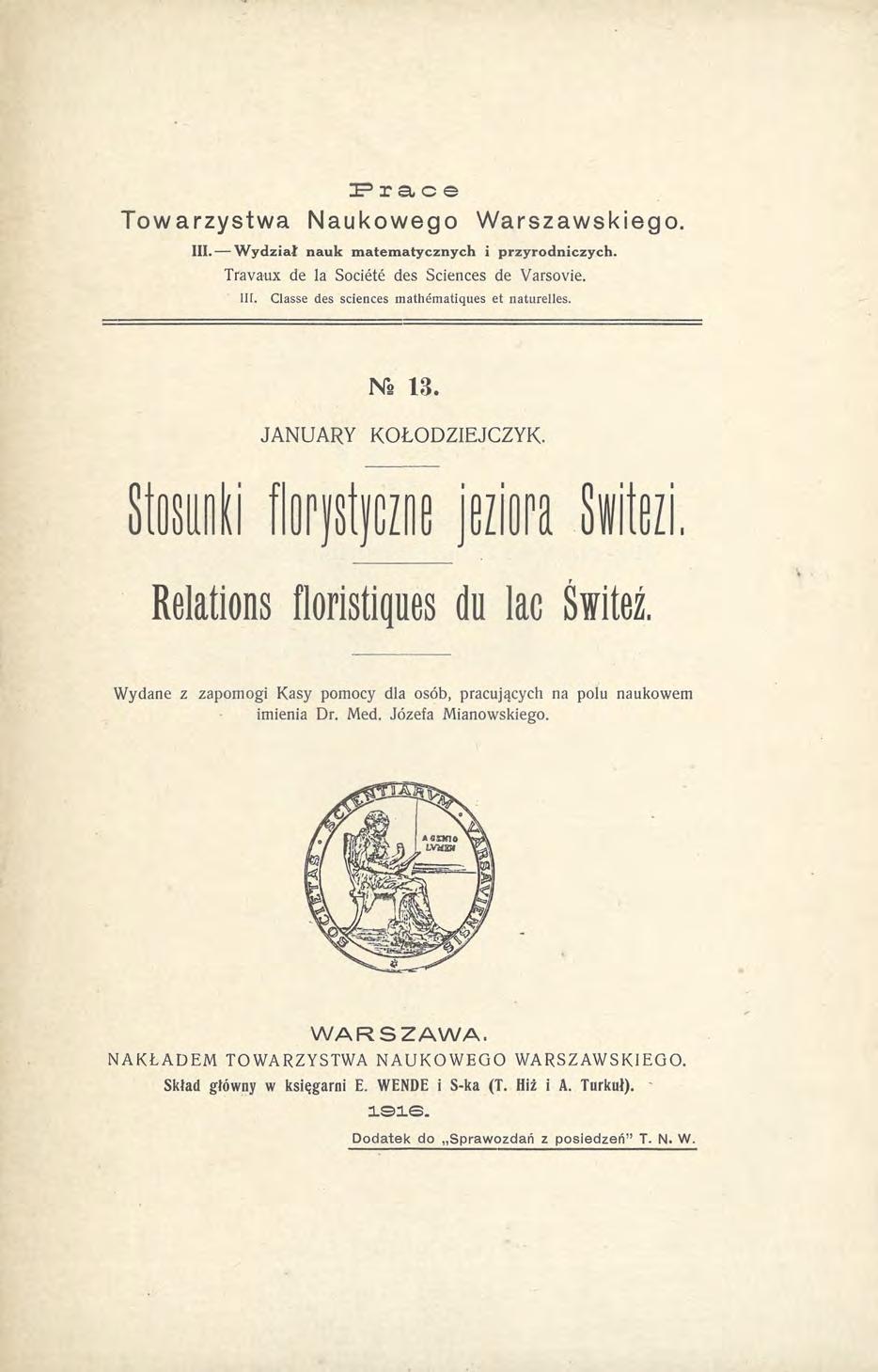 P r a c e Towarzystwa Naukowego Warszawskiego. III. Wydział nauk matematycznych i przyrodniczych. Travaux de la Societe des Sciences de Varsovie. III. Cłasse des sciences mathematiąues et naturelles.