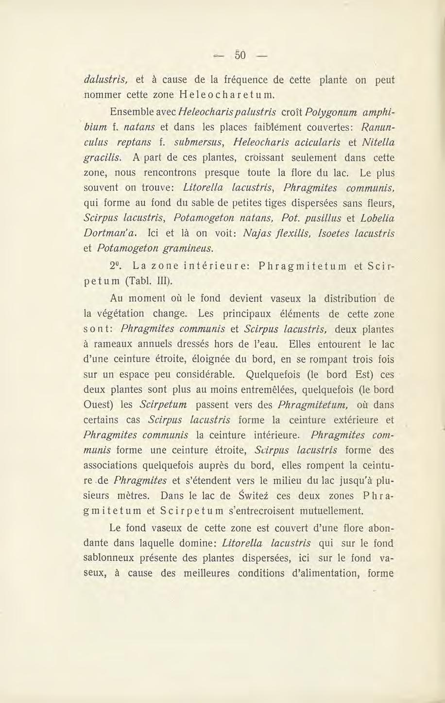 dalustris, et â cause de la fréquence de Cette plante on peut nommer cette zone Heleocharetum. Ensemble avec Heleocharispalustris croît Polygonum amphibium f.