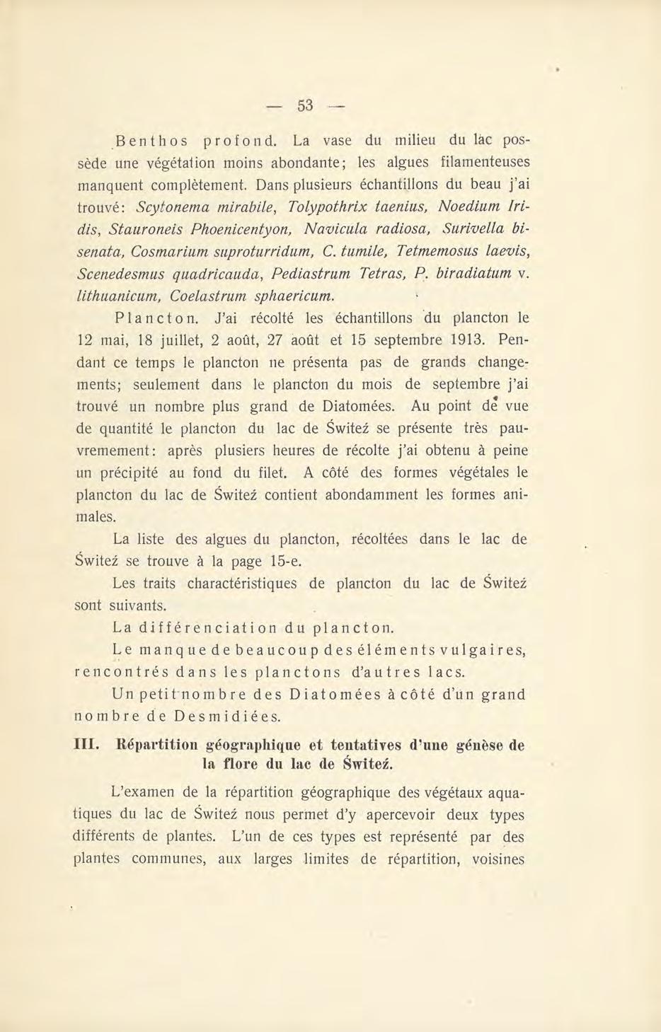 Benthos profond. La vase du milieu du lac possède une végétation moins abondante; les algues filamenteuses manquent complètement.