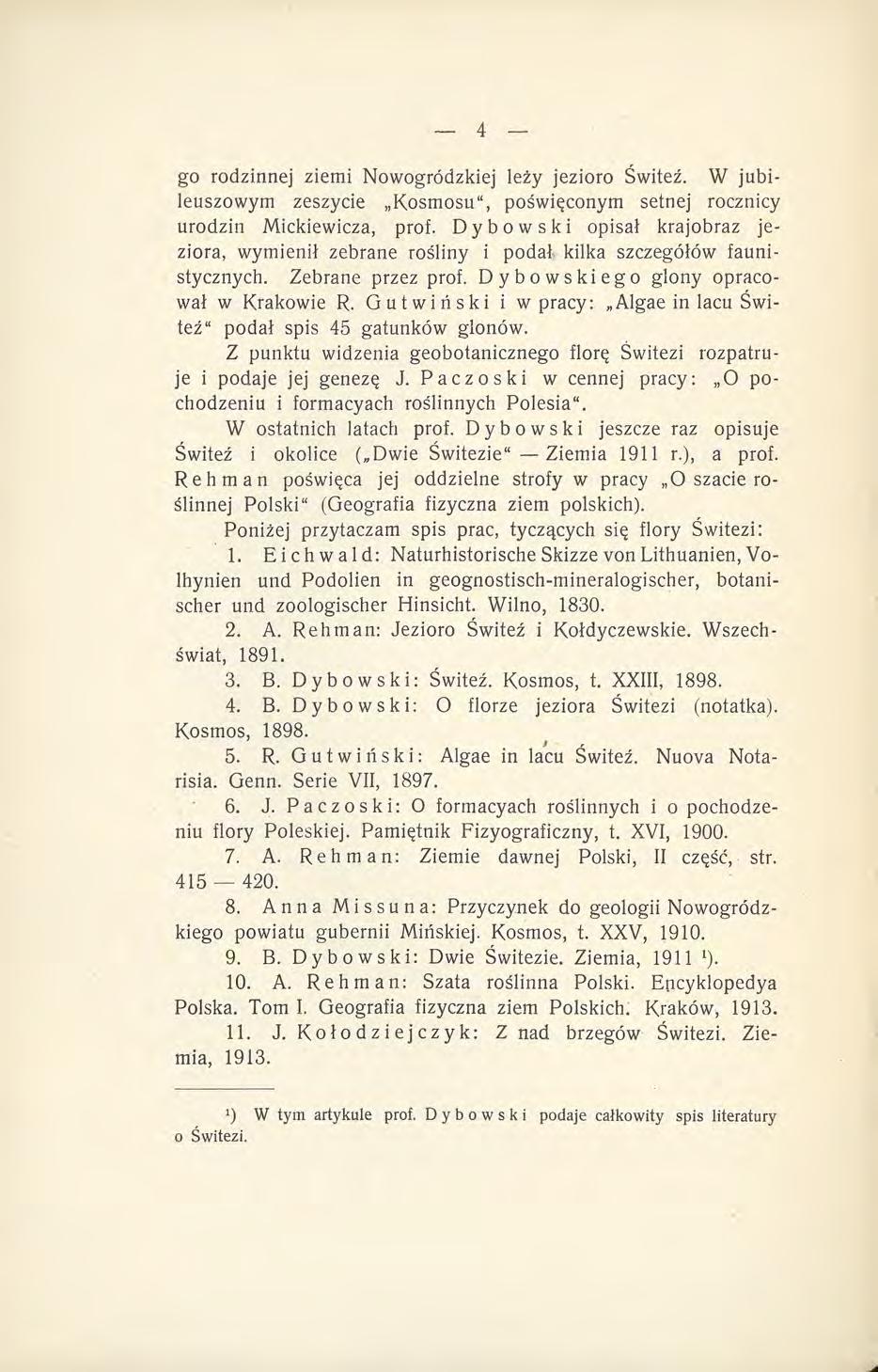 go rodzinnej ziemi Nowogródzkiej leży jezioro Świteź. W jubileuszowym zeszycie Kosmosu", poświęconym setnej rocznicy urodzin Mickiewicza, prof.