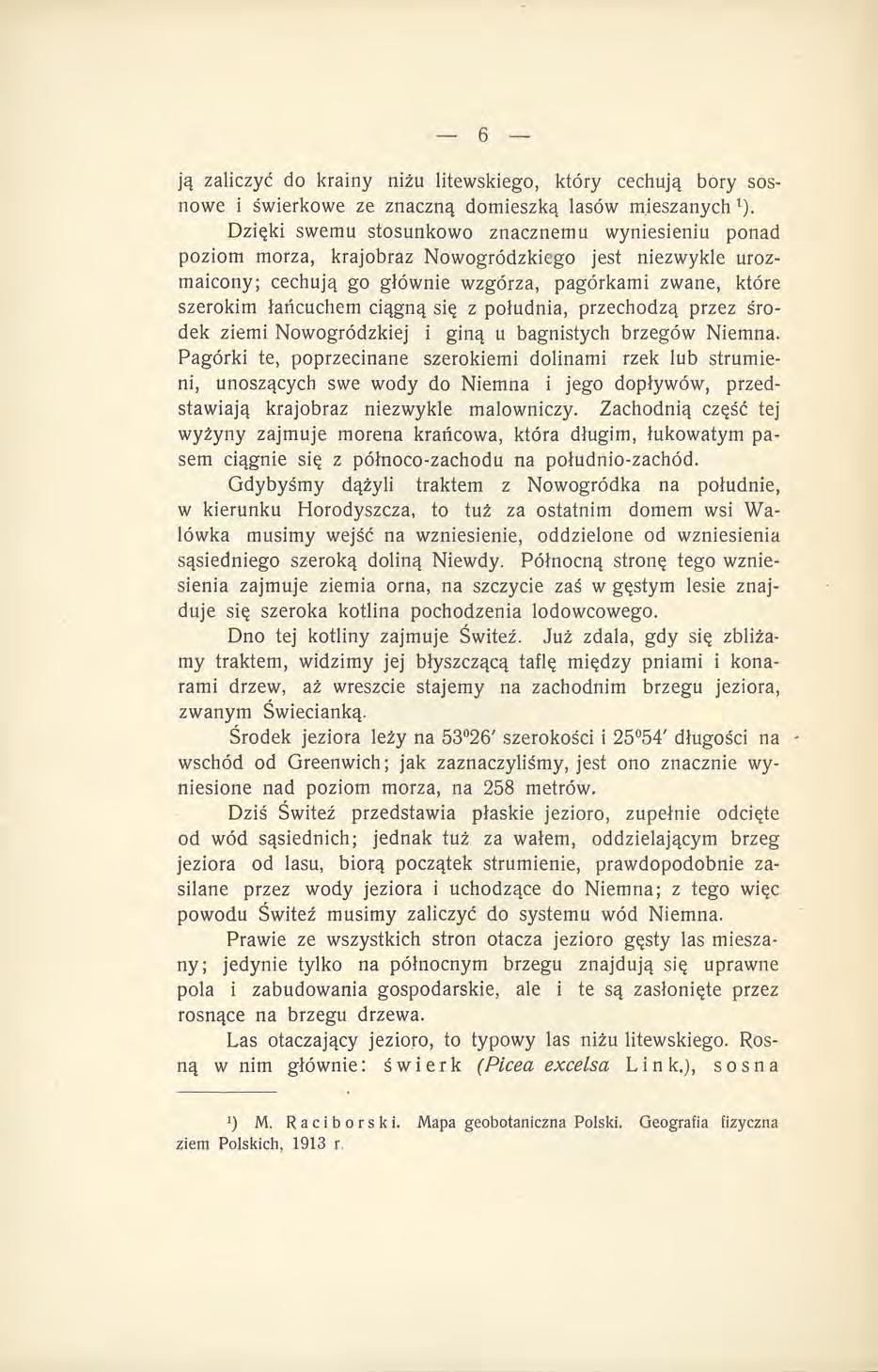 ją zaliczyć do krainy niżu litewskiego, który cechują bory sosnowe i świerkowe ze znaczną domieszką lasów mieszanych l ).