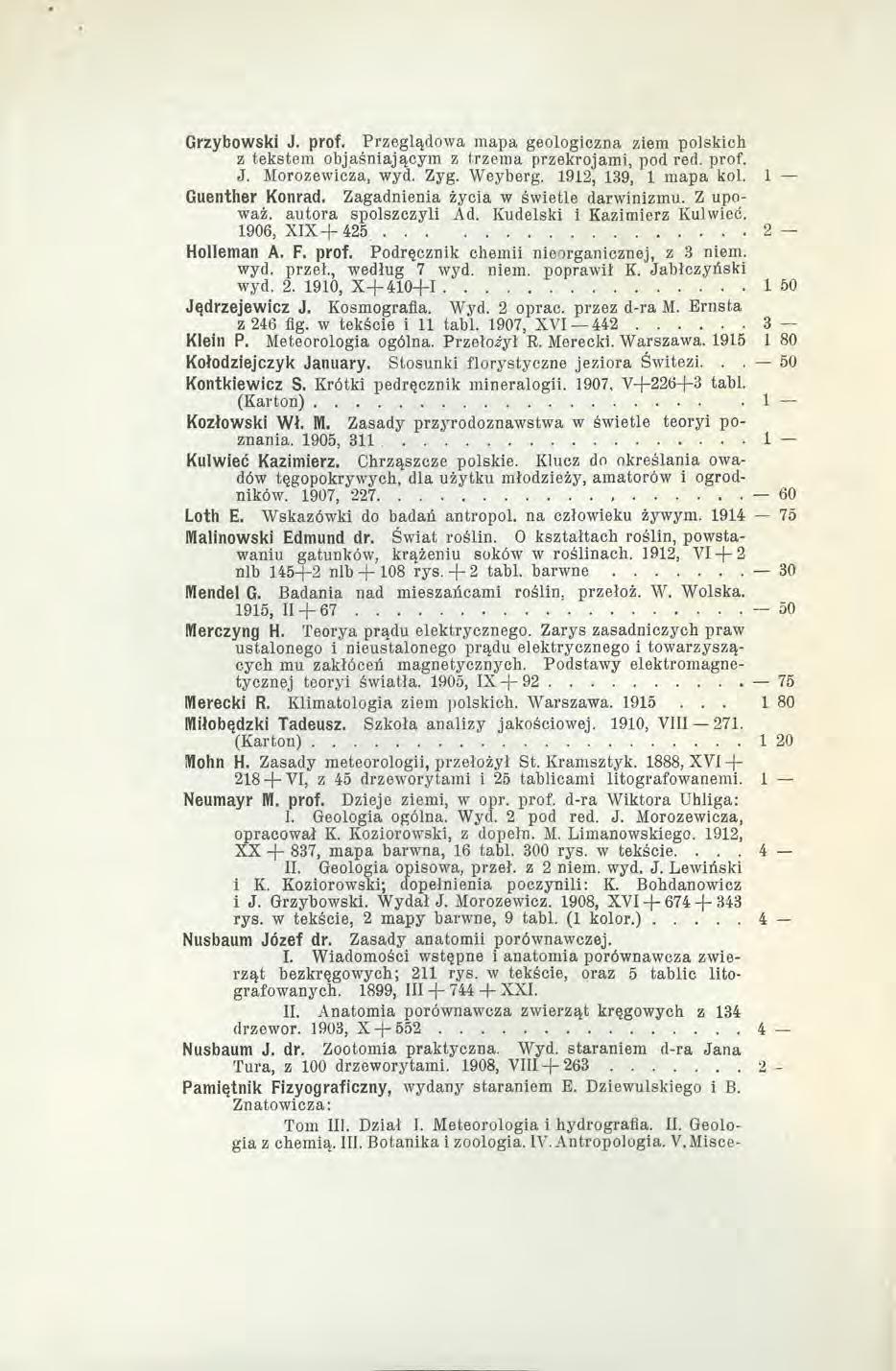 Grzybowski J. prof. Przeglądowa mapa geologiczna ziem polskich z tekstem objaśniającym z trzema przekrojami, pod red. prof. J. Morozewicza, wyd. Zyg. Weyberg. 1912, 189, 1 mapa kol. 1 Guenther Konrad.