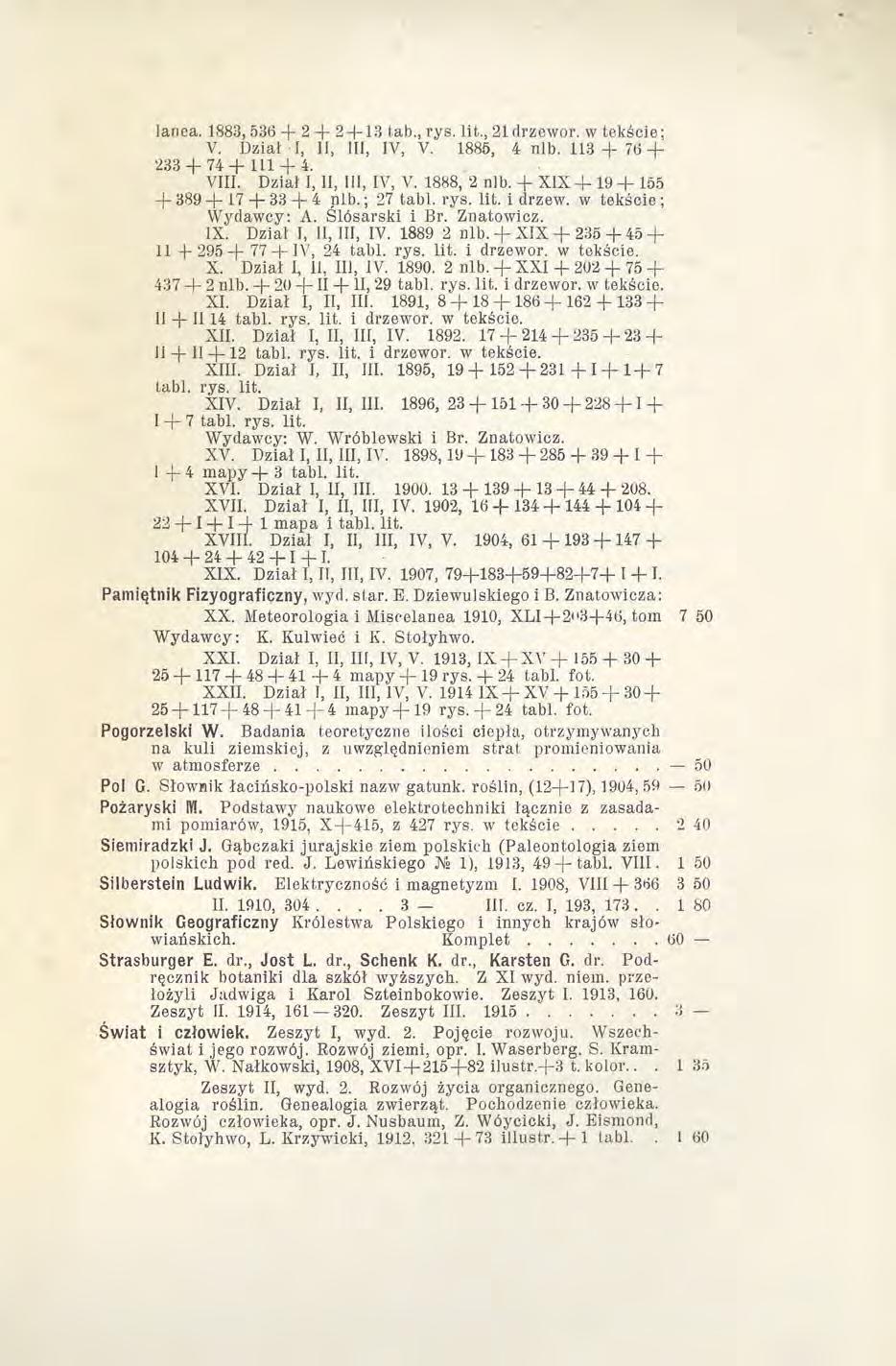 lanea. 1883, 536 + 2 + 2 + 13 tab., rys. lit., 21 drzewor. w tekście; V. Dział I, II, III, IV, V. 1885, 4 nlb. 113 + 76 + 233 + 74+ 111 + 4. VIII. Dział I, II, III, IV, V. 1888, 2 nlb.