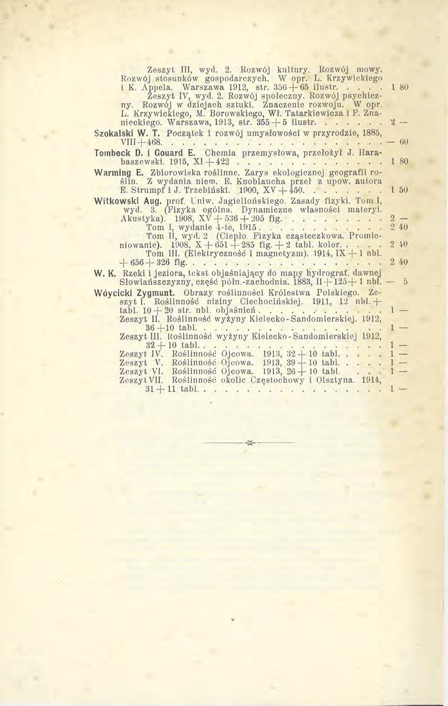 Zeszyt III, wyd. 2. Rozwój kultury. Rozwój mowy. Rozwój stosunków gospodarczych. W opr. L. Krzywickiego i K. Appela. Warszawa 1912, str. 356 + 65 ilustr 1 80 Zeszyt IV, wyd. 2. Rozwój społeczny.