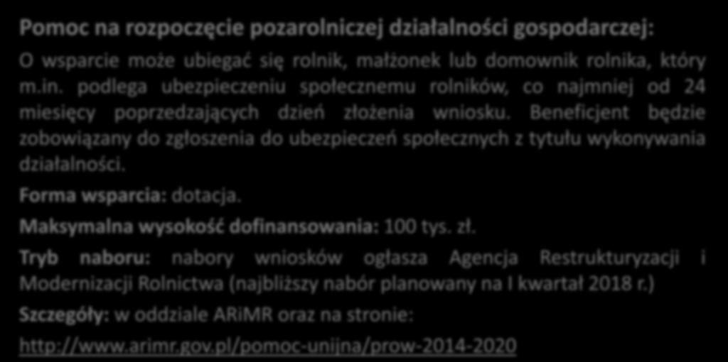 Wsparcie na założenie firmy Pomoc na rozpoczęcie pozarolniczej działalności gospodarczej: O wsparcie może ubiegać się rolnik, małżonek lub domownik rolnika, który m.in.