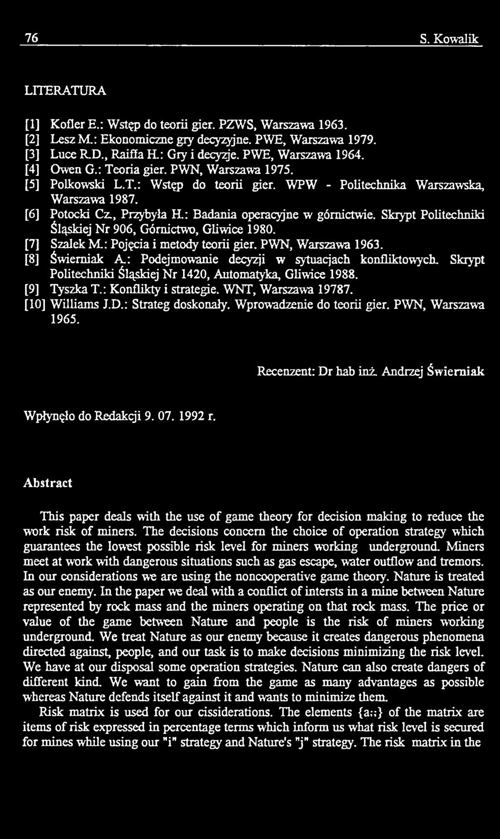 [10] Williams J.D.: Strateg doskonały. Wprowadzenie do teorii gier. PWN, Warszawa 1965. Recenzent: Dr hab ink Andrzej Świerniak Wpłynęło do Redakcji 9. 07. 1992 r.
