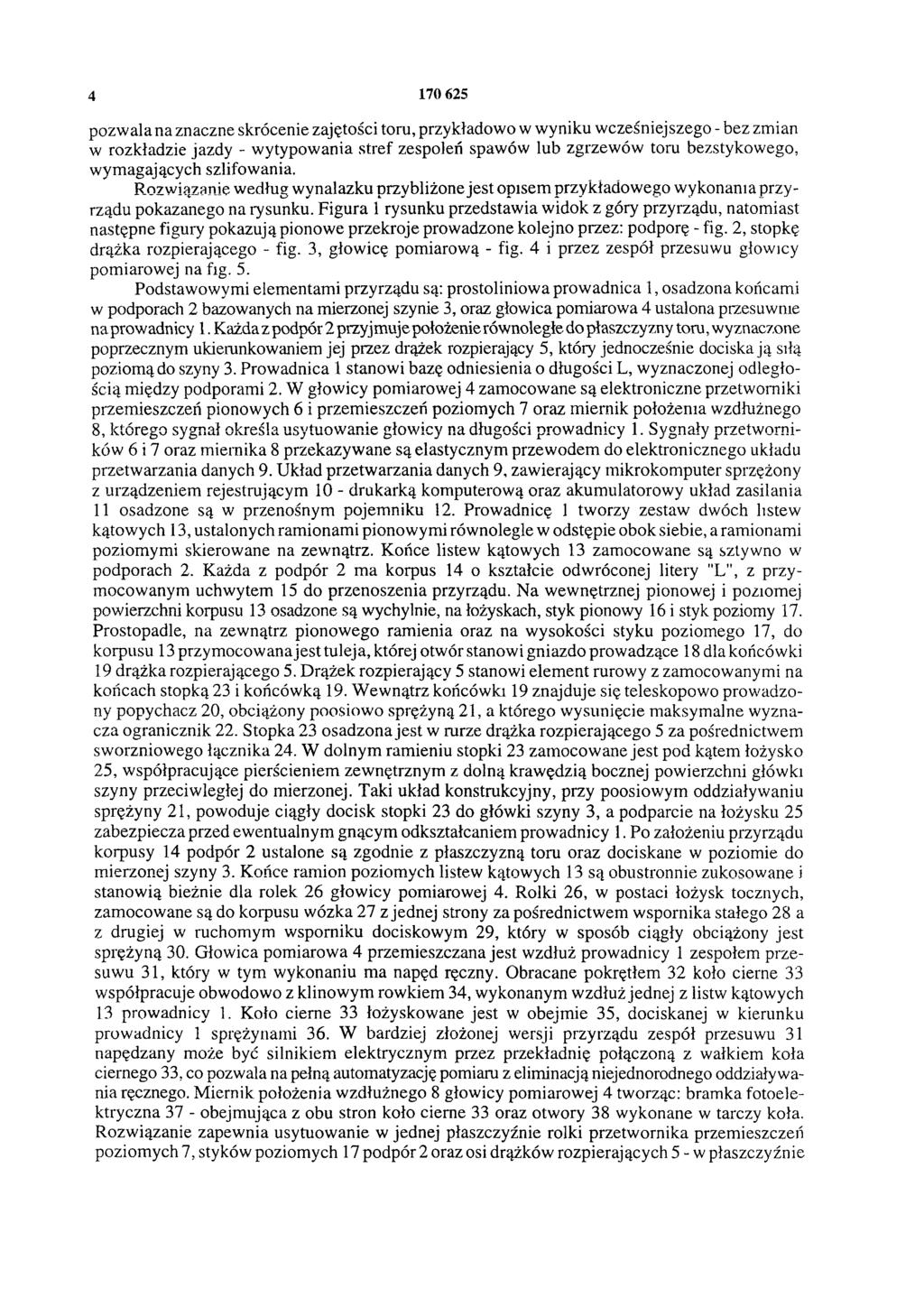 4 170 625 pozwala na znaczne skrócenie zajętości toru, przykładowo w wyniku wcześniejszego - bez zmian w rozkładzie jazdy - wytypowania stref zespoleń spawów lub zgrzewów toru bezstykowego,