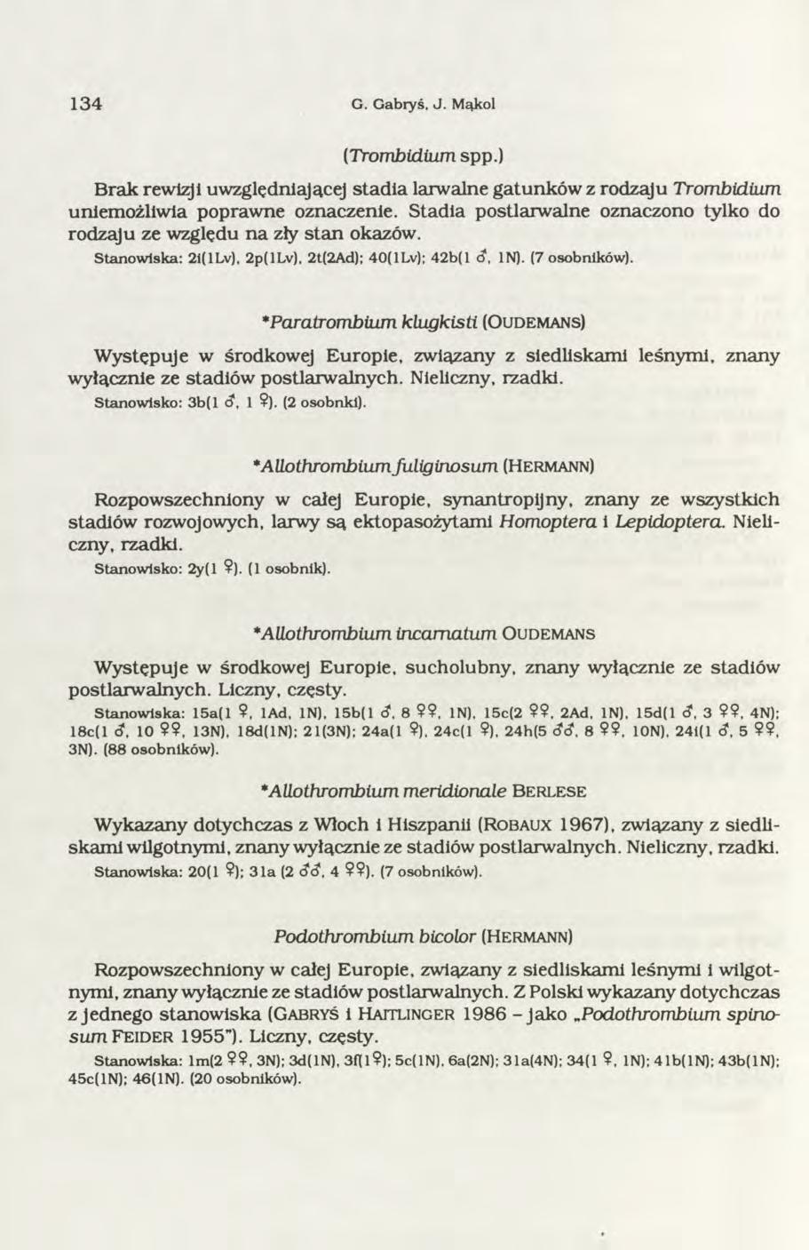 1 3 4 G. Gabryś, J. Mąkol (Trombidium spp.) Brak rewizji uwzględniającej stadia larwalne gatunków z rodzaju Trombidium uniemożliwia poprawne oznaczenie.