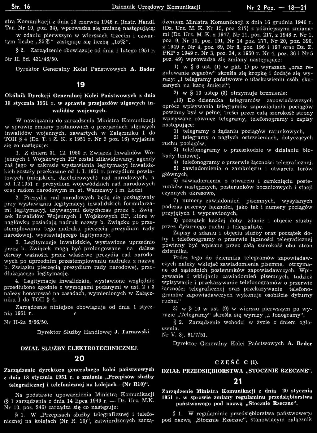 431/46/50. D yrektor G eneralny Kolei Państw ow ych A. Bader 19 Okólnik Dyrekcji Generalnej Kolei Państwowych z dnia 18 stycznia 1951 r. w sprawie przejazdów ulgow ych inw alidów wojennych.
