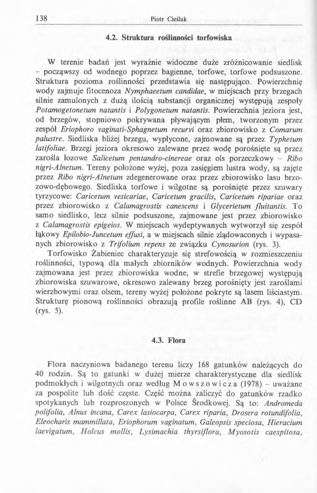 4.2. Struktura roślinności torfowiska W terenie badań jest wyraźnie widoczne duże zróżnicowanie siedlisk - począwszy od wodnego poprzez bagienne, torfowe, torfowe podsuszone.