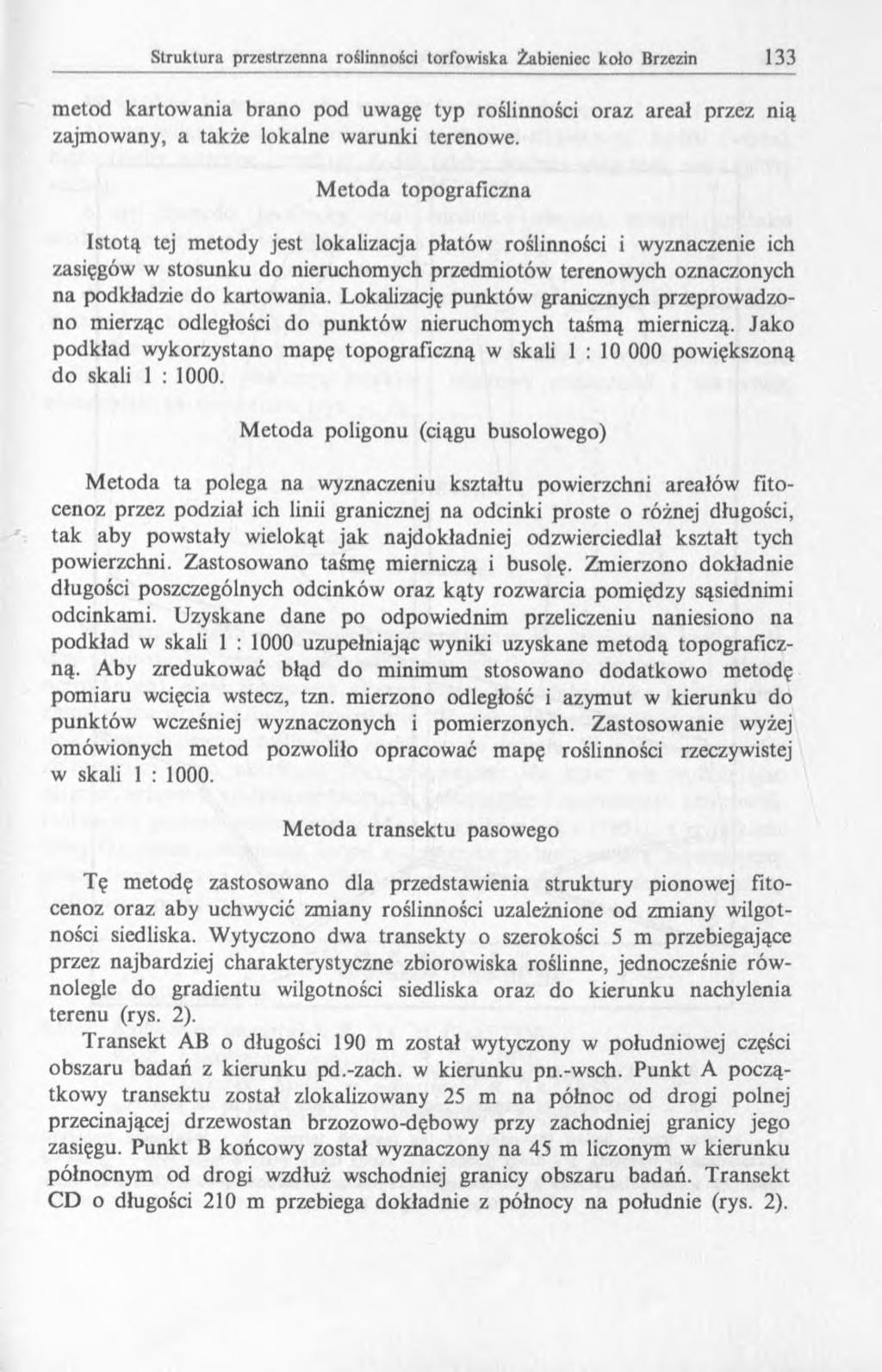 metod kartowania brano pod uwagę typ roślinności oraz areał przez nią zajmowany, a także lokalne warunki terenowe.