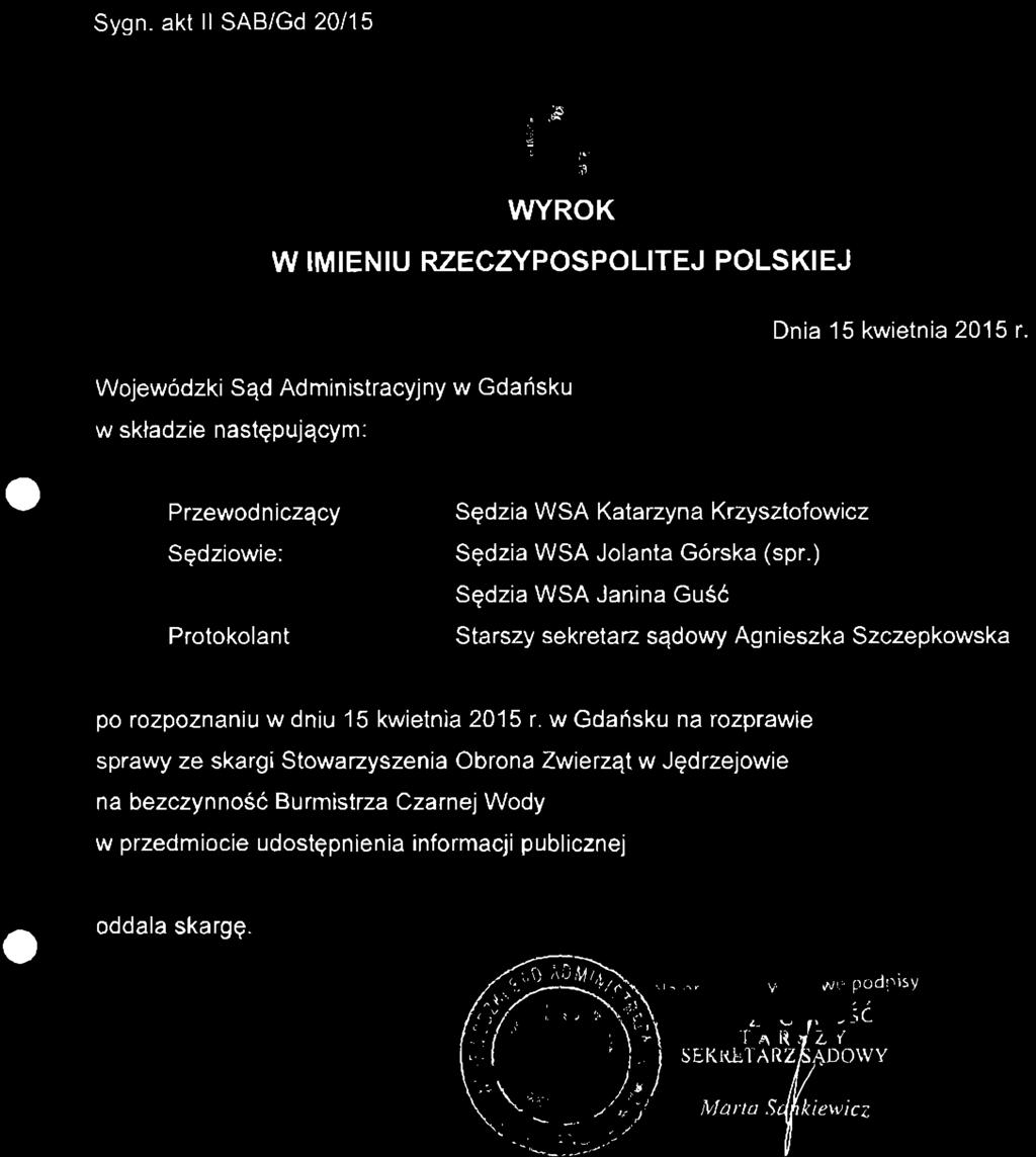 ) Sędzia WSA Janina Guść Starszy sekretarz sądowy Agnieszka Szczepkowska po rozpoznaniu w dniu 15 kwietnia 2015 r.