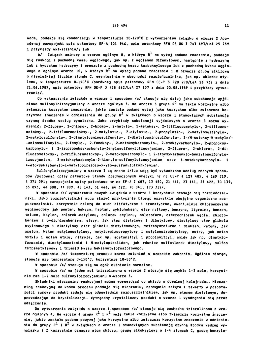 11 woda, poddaje się kondensacji w temperaturze 20-120 C z wytworzeniem związku o wzorze 2 /porównaj europejski opis patentowy EP-A 301 946, opis patentowy RFN DE-OS 3 743 493/LeA 25 759 i przykłady