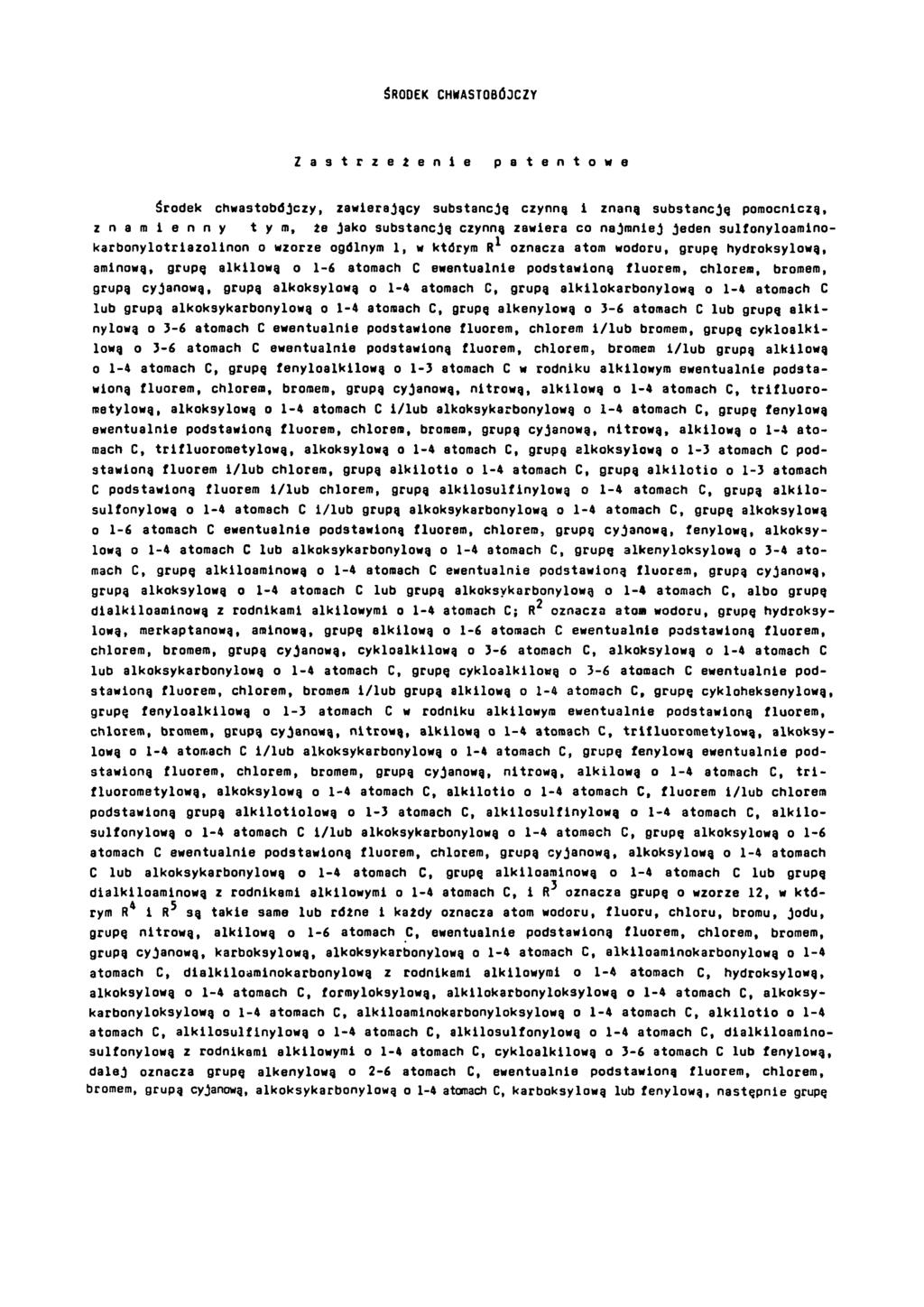 ŚRODEK CHWASTOBÓJCZY Z a s t r z e ż e n i e p a t e n t o w e Środek chwastobójczy, zawierający substancję czynną i znaną substancję pomocniczą, z n a m i e n n y tym, że jako substancją czynną