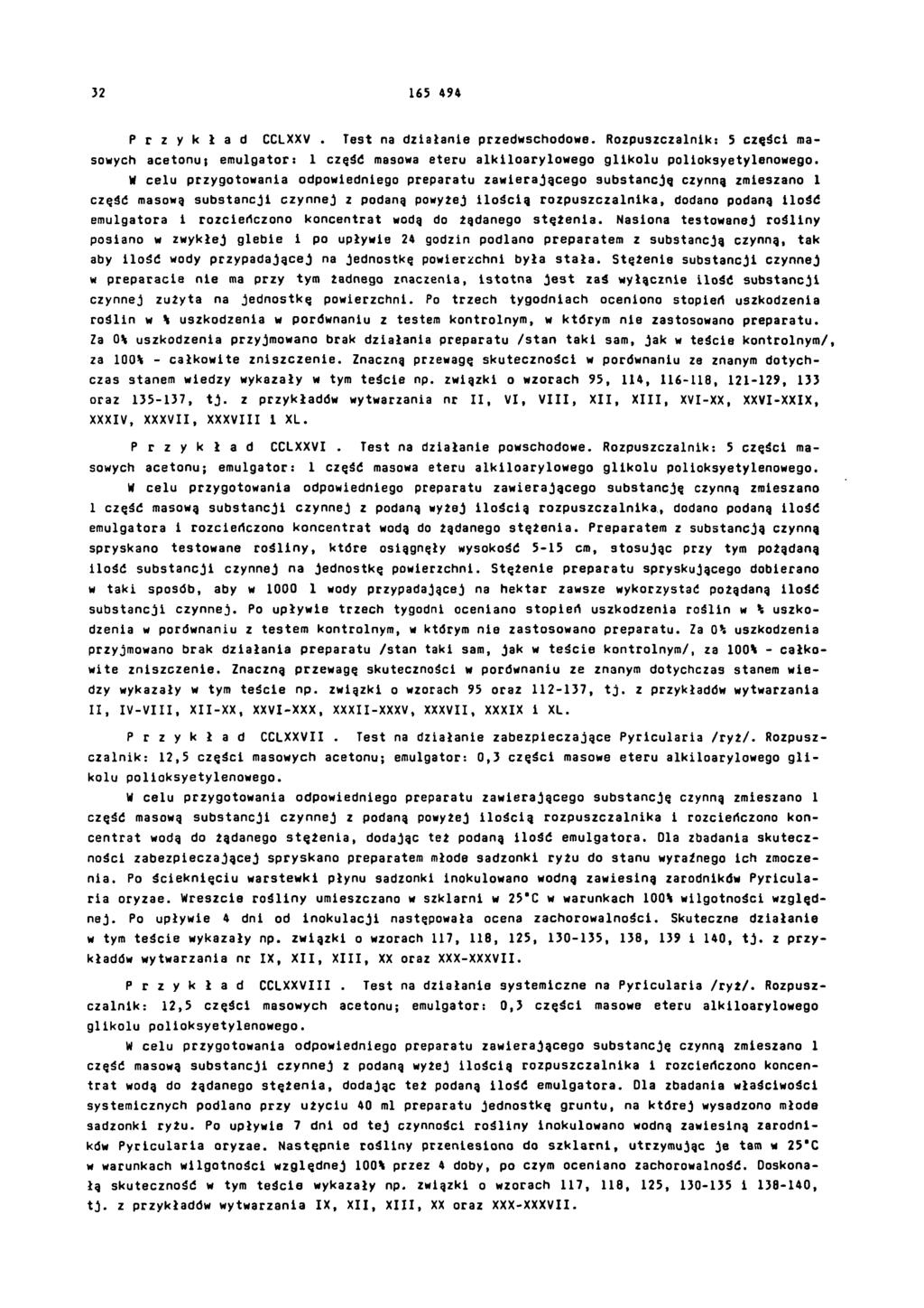 32 165 494 P r z y k ł a d CCLXXV. Test na działanie przedwschodowe. Rozpuszczalnik: 5 części m a - sowych acetonu; emulgator: 1 część masowa eteru alkiloarylowego glikolu polioksyetylenowego.