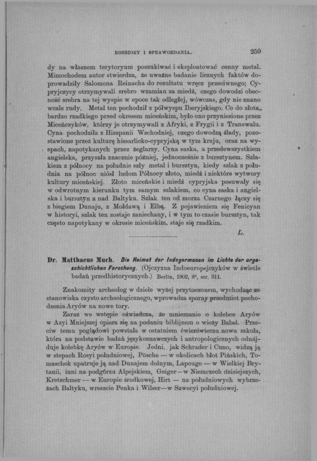 ROZBIOKY 1 SPRAWOZDANIA. 259 dy na własnem terytoryum poszukiwać i eksploatować cenny metal.