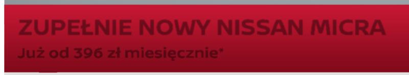 ZUPEŁNIE NOWY NISSAN MICRA Już od 396 zł miesięcznie* Inteligentny system kamer 360 System czterech kamer zapewnia wirtualny widok z lotu ptaka Twojego samochodu i jego otoczenia, ale również