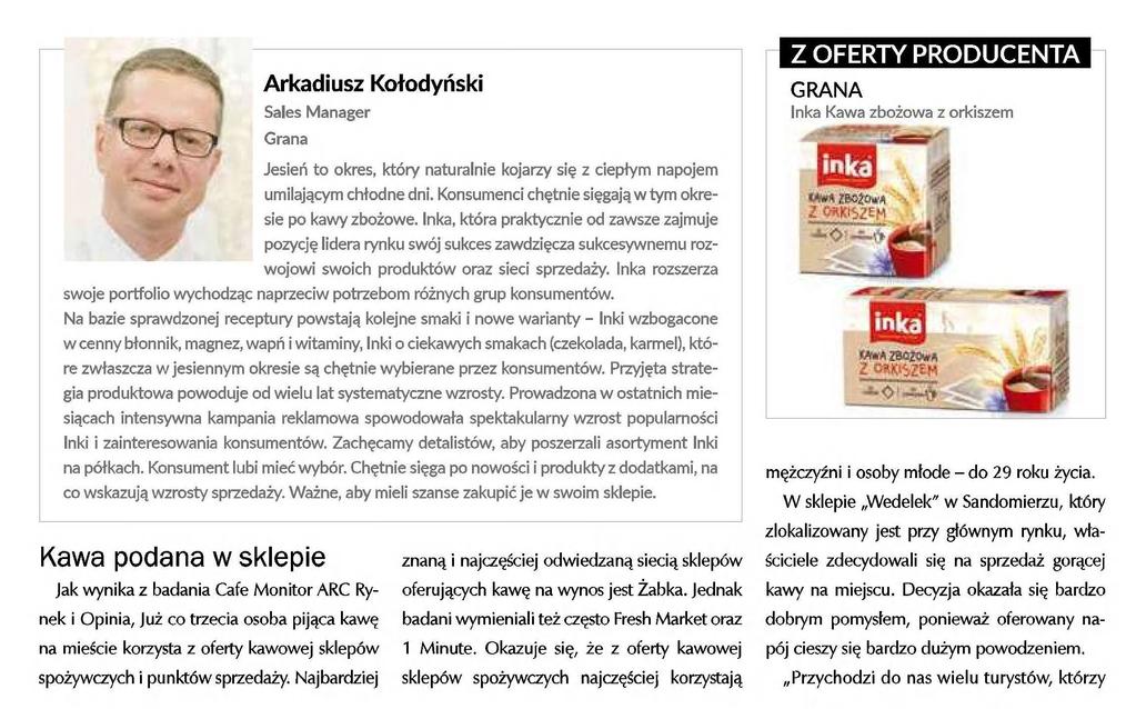 Arkadiusz Kołodyński Sales Manager Grana jesień to okres, który naturalnie kojarzy się z ciepłym napojem umilającym chłodne dni. Konsumenci chętnie sięgają w tym okresie po kawy zbożowe.