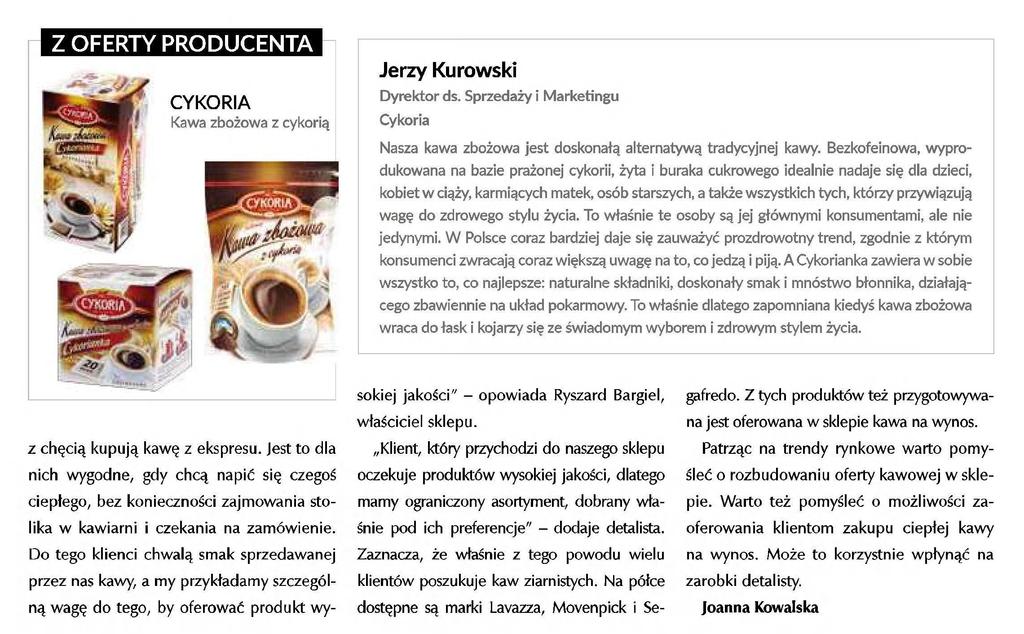 CYKORIA f! Kawa zbożowa z cykorią Jerzy Kurowski Dyrektor ds. Sprzedaży i Marketingu Cykoria Nasza kawa zbożowa jest doskonałą alternatywą tradycyjnej kawy.