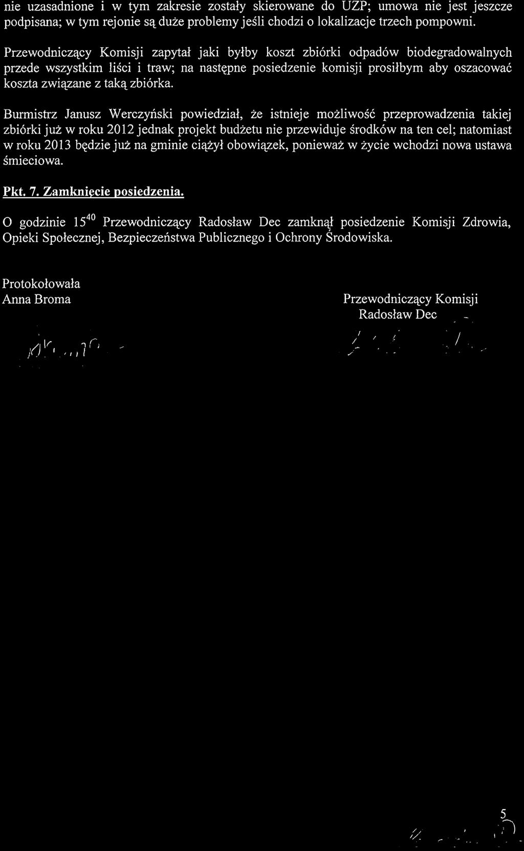 nie uzasadnione i w tym zakresie zostaly skierowane do UZP; umowa nie jest jeszeze podpisana; w tym rejonie sa duze problemy jesli ehodzi 0 lokalizaeje trzeeh pompowni.