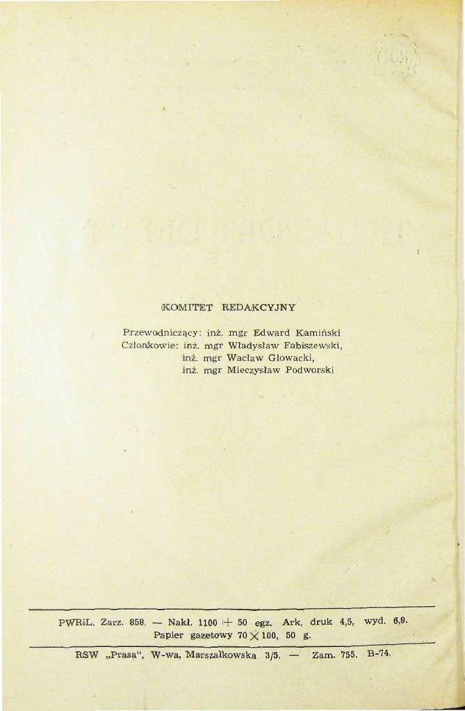 KOMITET REDAKCYJNY Przewodniiczacy: inž. mgr Edward Kaminski Czlonikowie: inž. mgr Wtadyslaw Fabiszewski, inž, mgr Wactaw Glowacki, inž.