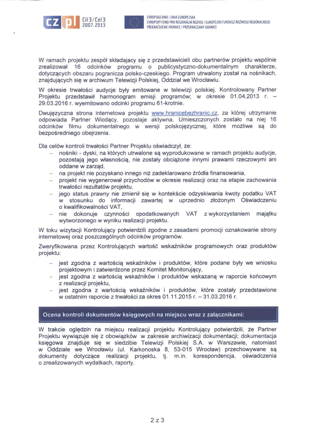 ?nn7 yna ^^^^ I ^"^^^^^^ fondpro REGIONALNIROZVOJ/EUROPEJSKIfUN0US2 ROZWOJU REGIONALNEGO PftEKRAfUjEMEHRANICE/PRZEKRAaAMYGRANICE W ramach projektu zesp6l smadajacy si^ z przedstawicieli obu partnerow