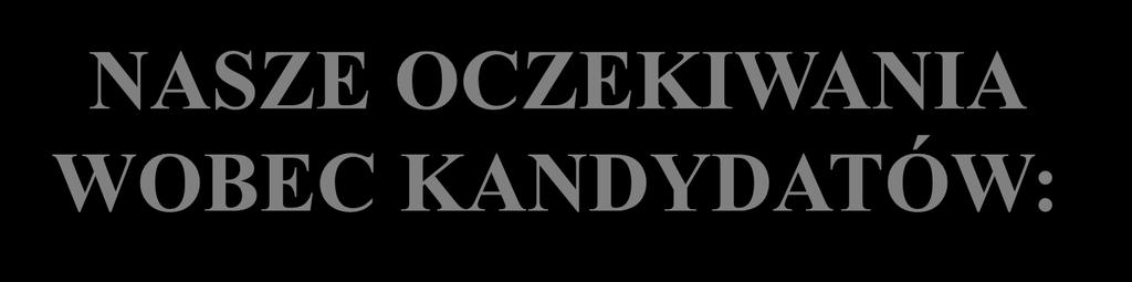 NASZE OCZEKIWANIA WOBEC KANDYDATÓW: Spełnienie wymogów rekrutacji