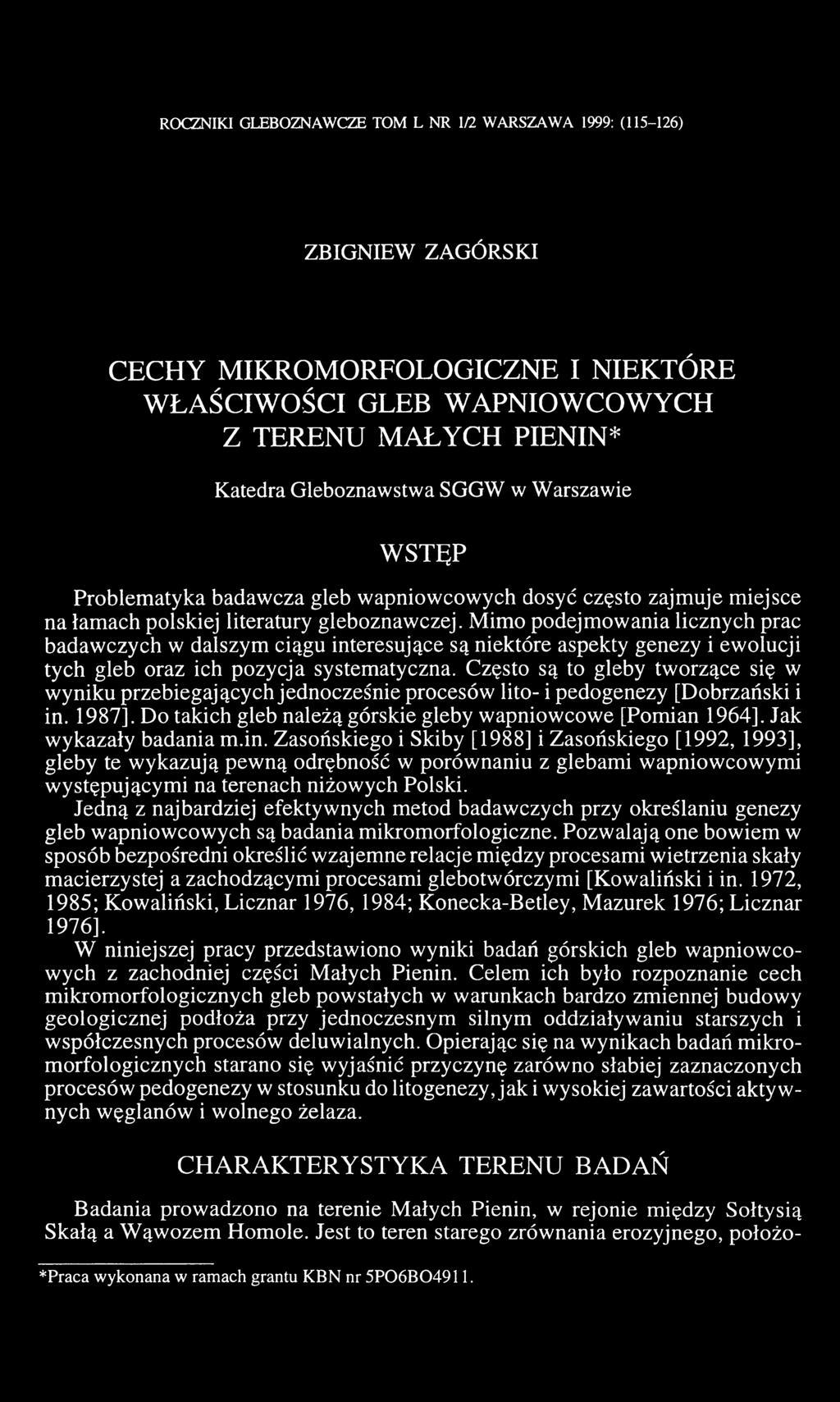 Mimo podejmowania licznych prac badawczych w dalszym ciągu interesujące są niektóre aspekty genezy i ewolucji tych gleb oraz ich pozycja systematyczna.