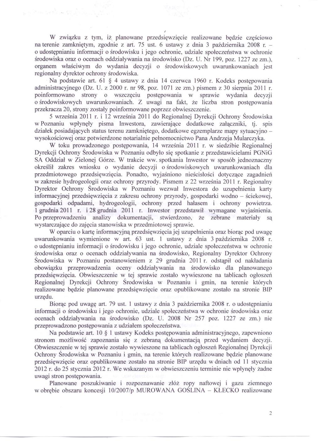 W związku z tym, iż. planowane przedsięwzięcie realizowane będzie CZęSCIOWO na terenie zamkniętym, zgodnie z art. 75 ust. 6 ustawy z dnia 3 października 2008 r.