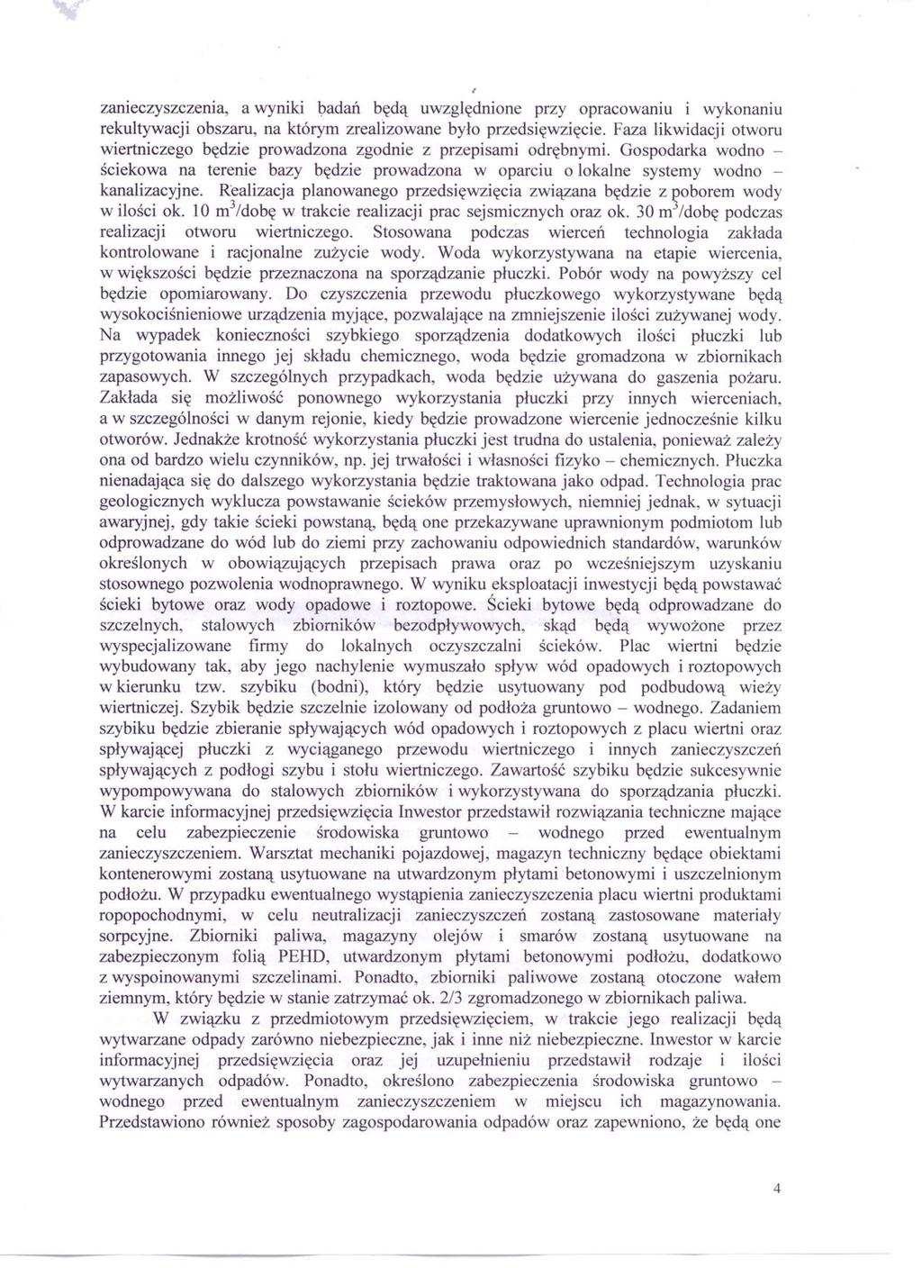 zanieczyszczenia, a wyniki badań będą uwzględnione przy opracowaniu i wykonaniu rekultywacji obszaru, na którym zrealizowane było przedsięwzięcie.