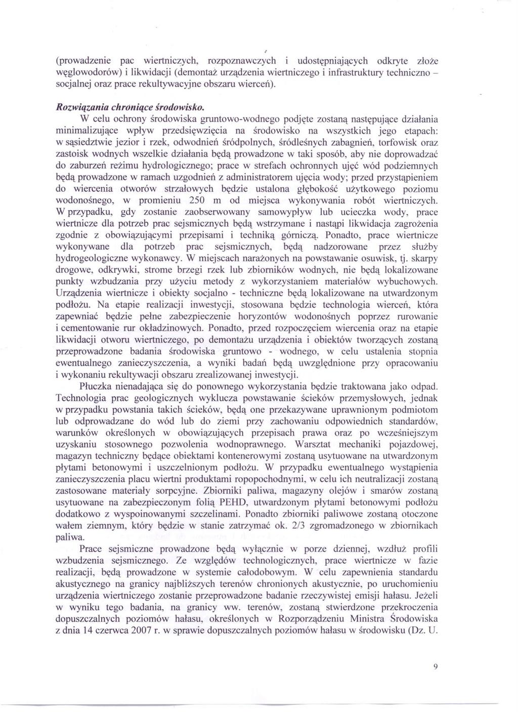 (prowadzenie pac wiertniczych, rozpoznawczych i udostępniających odkryte złoże węglowodorów) i likwidacji (demontaż urządzenia wiertniczego i infrastruktury techniczno - socjalnej oraz prace
