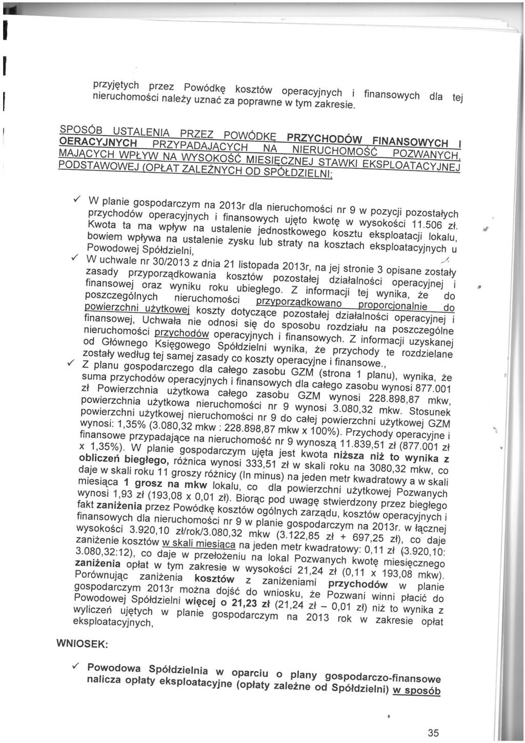 przyjetych przez Powodke koszt6w operacyjnych i finansowych dla tej nieruchornosci nalezy uznac za poprawne w tym zakresie.