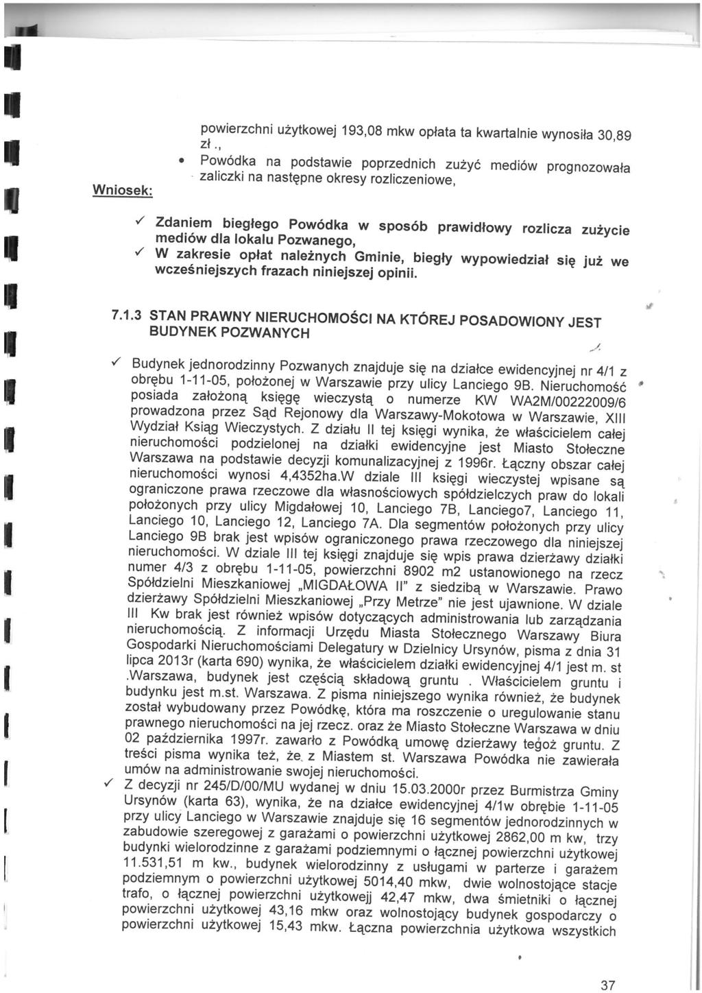 , Wniosek: powierzchni uzytkowej 193,08 mkw oplata ta kwartalnie wynosha 30,89 zl, Pow6dka na podstawie poprzednich zuzyc medi6w proqnozowata. zaliczki na nastepne okresy rozliczeniowe,.