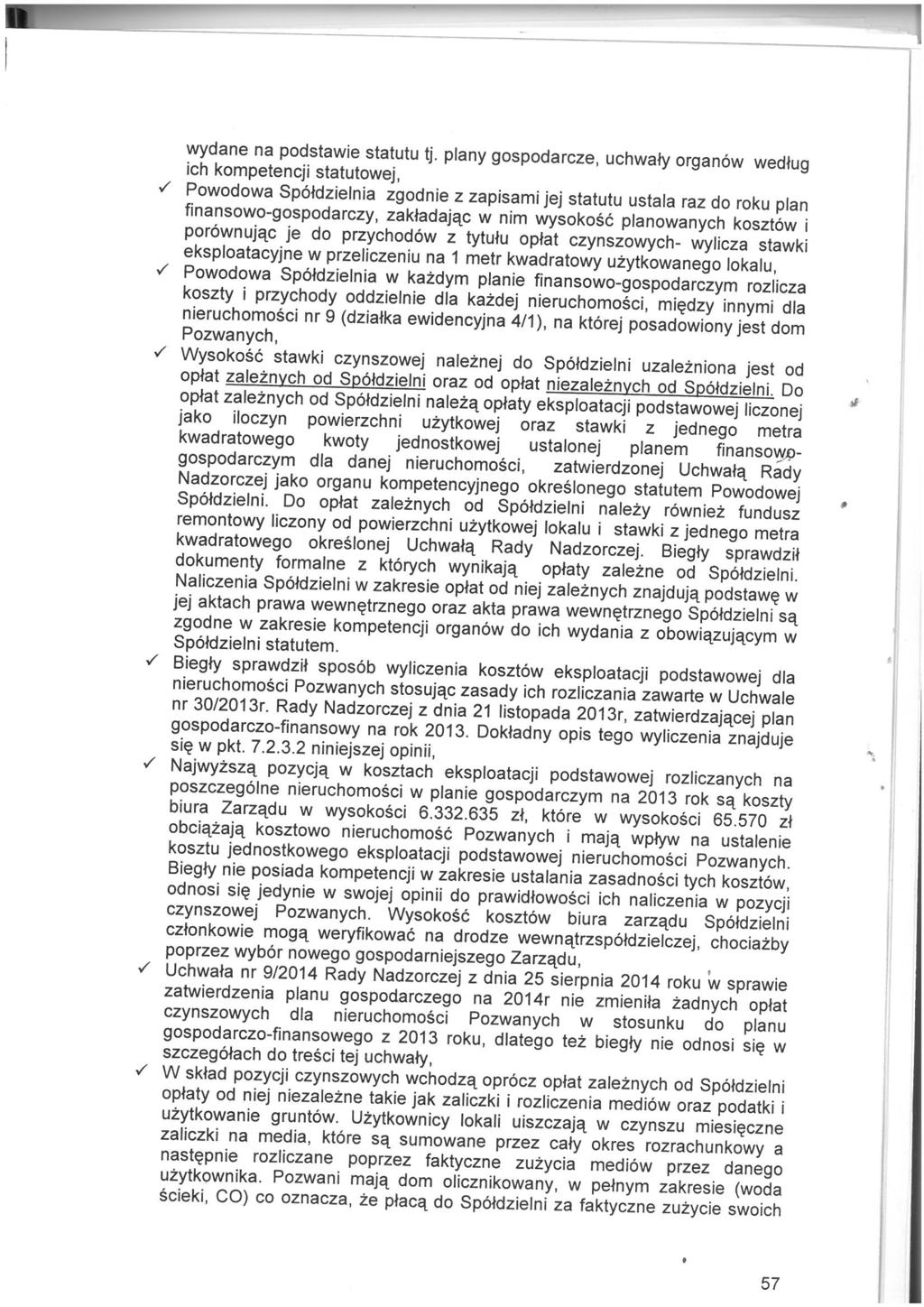wydane na podstawie statutu tj. plany gospodarcze, uchwaty organ6w wedtug ich kompetencji statutowej,.