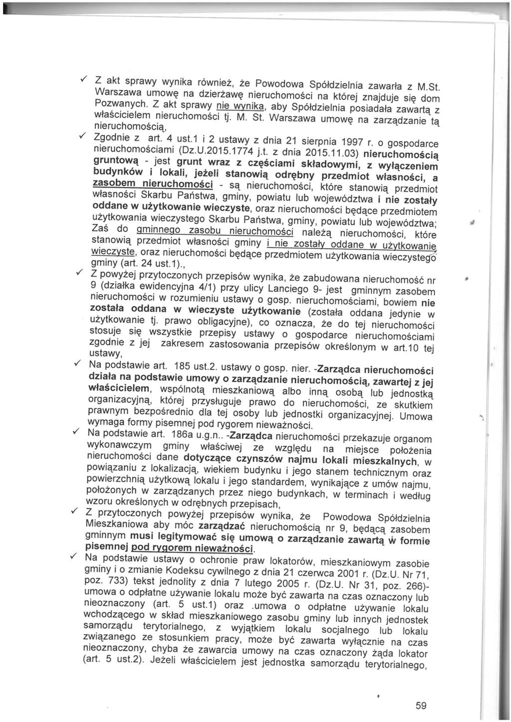 ./ Z akt sprawy wynika rowniez, ze Powodowa Spoldzielnia zawarla z M.St. Warszawa urnowe na dzlerzawe nleruchornosci na ktore] znajduje sie dom Pozwanych.