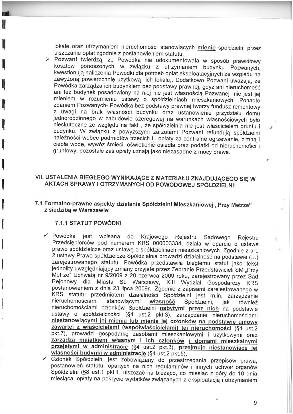 lokale oraz utrzymaniem nierucnomosci stanowiacych mienie spoldzielni przez uiszczanie oplat zgodnie z postanowieniem statutu.