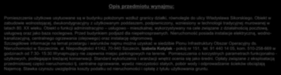 Obiekt o funkcji administracyjno usługowo - mieszkalnej, wykorzystywany na cele związane z działalnością pocztową, usługową oraz jako baza noclegowa.