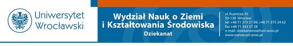 Uchwała Nr 20 /2014 Rady Wydziału Nauk o Ziemi i Kształtowania Środowiska Uniwersytetu Wrocławskiego z dnia 27 czerwca 2014 r.