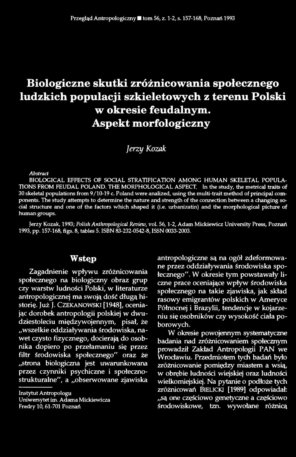In the study, the metrical traits of 30 skeletal populations from 9/10-19 c. Poland were analized, using the multi-trait method of principal components.