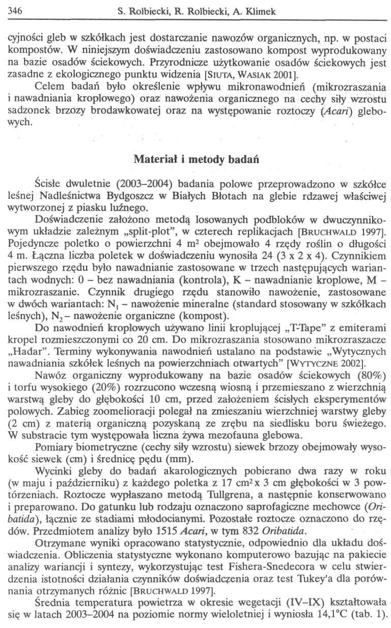 346 S. Rolbiecki, R. Rolbiecki, A. limek cyjności gleb w szkółkach jest dostarczanie nawozów organicznych, np. w postaci kompostów.