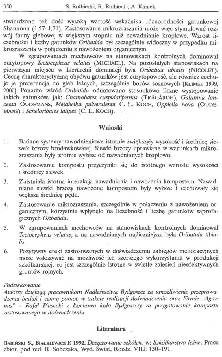 35 S. Rolbiecki, R. Rolbiecki, A. limek stwierdzono też dość wysoką wartość wskaźnika różnorodności gatunkowej Shannona (1,571,71).
