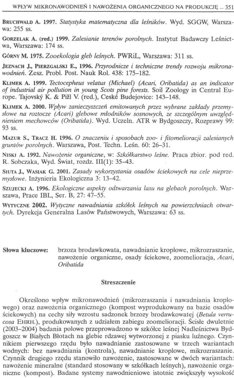 WPŁYW IRONAWODNIEŃ I NAWOŻENIA ORGANICZNEGO NA PRODUCJĘ... 351 BRUCHWALD A. 1997. Statystyka matematyczna dla leśników. Wyd. SGGW, Warszawa: 255 ss. GORZELA A. (red.) 1999.