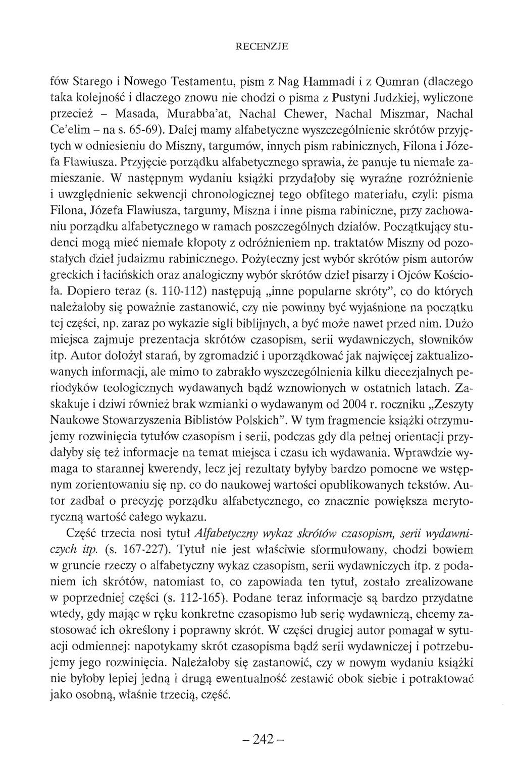 fów Starego i Nowego Testamentu, pism z Nag Hammadi i z Qumran (dlaczego taka kolejność i dlaczego znowu nie chodzi o pisma z Pustyni Judzkiej, wyliczone przecież - Masada, Murabba at, Nachal Chewer,