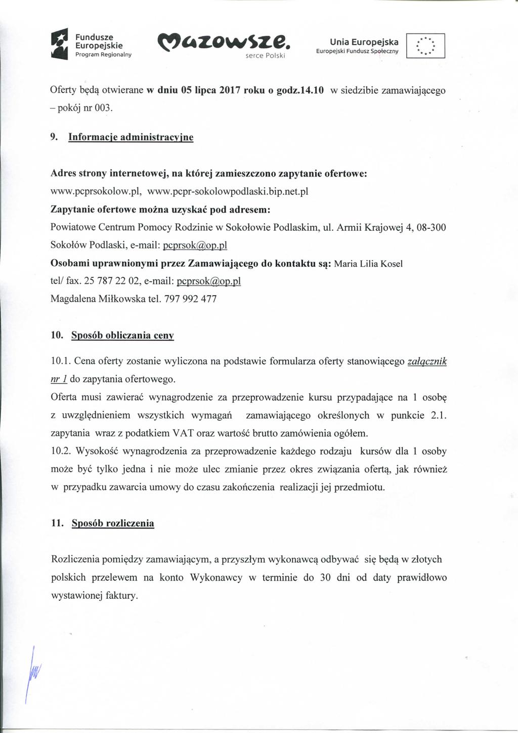 Fundusze Oferty b^d^ otwierane w dniu 05 lipca 2017 roku o godz.14.10 w siedzibie zamawiajacego -pokqj nr 003. 9.