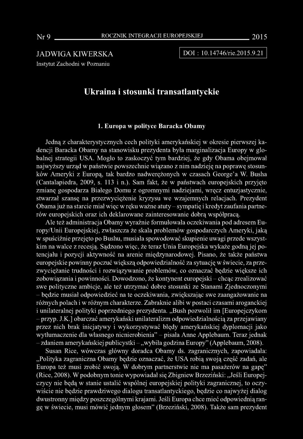 Nr 9 ROCZNIK INTEGRACJI EUROPEJSKIEJ 2015 JADWIGA KIWERSKA Instytut Zachodni w Poznaniu DOI : 10.14746/rie.2015.9.21 Ukraina i stosunki transatlantyckie 1.