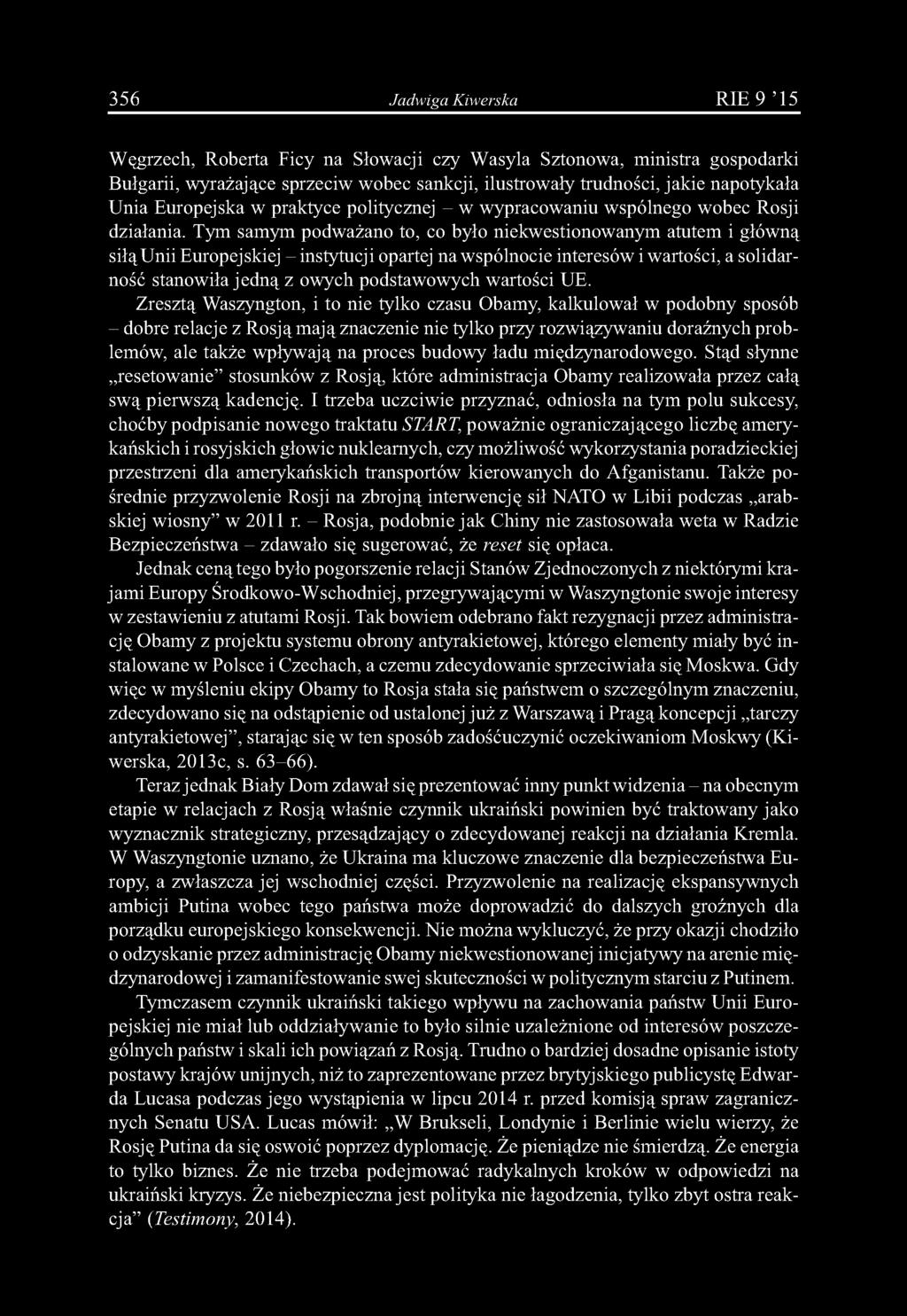 Tym samym podważano to, co było niekwestionowanym atutem i główną siłąunii Europejskiej - instytucji opartej na wspólnocie interesów i wartości, a solidarność stanowiła jedną z owych podstawowych