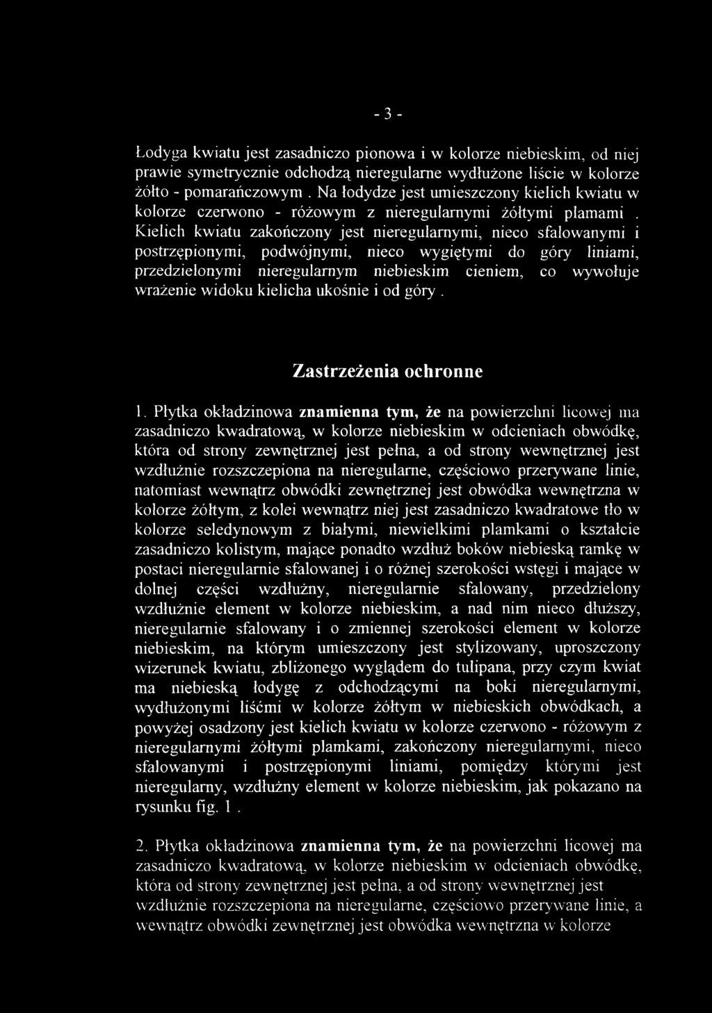 Łodyga kwiat u jest zasadnicz o pionow a i w kolorz e niebieskim, o d nie j prawie symetryczni e odchodz ą nieregularn e wydłużon e liści e w kolorz e żółto - pomarańczowym.