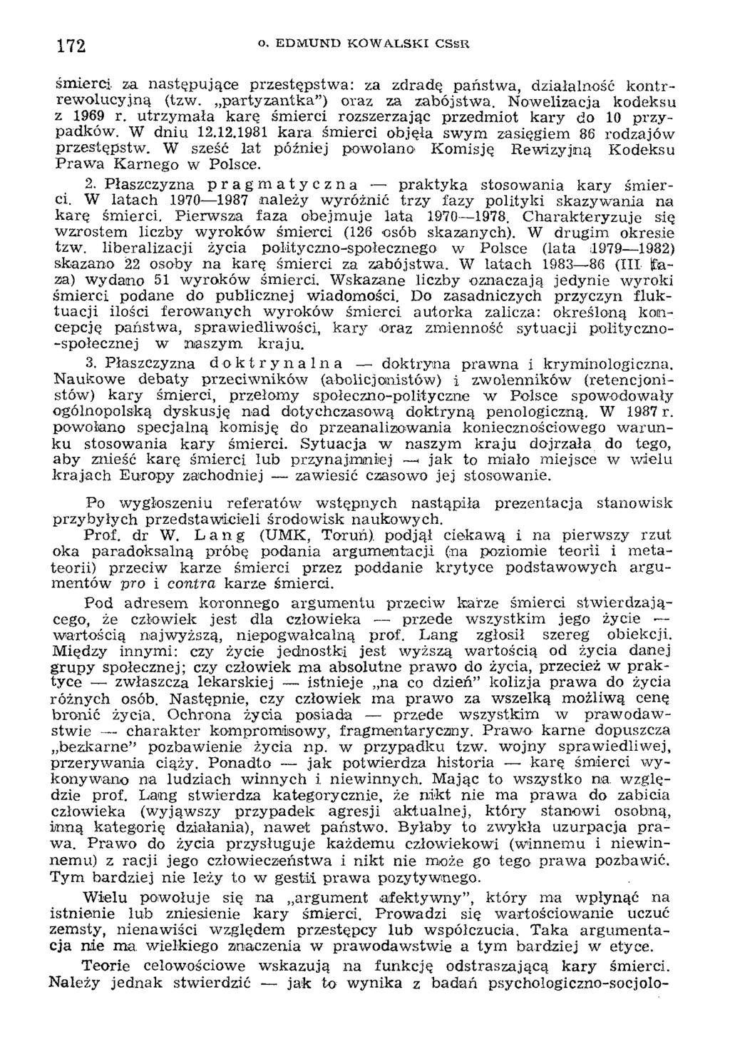 1 7 2 EDMUND KOW ALSKI CSsR śmierci, za następujące przestępstw a: za zdradę państw a, działalność kontrrew olucyjną (tzw. partyzantka ) oraz za zabójstw a. N ow elizacja kodeksu z 1969 r.