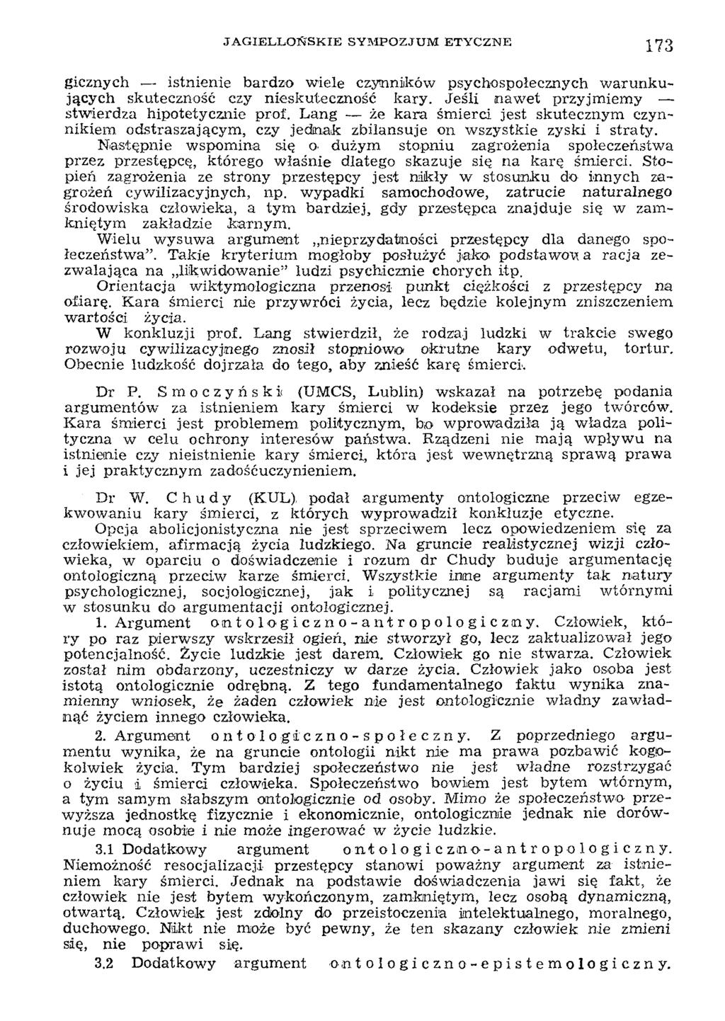 JAGIELLOŃSKIE SYMPOZJUM ETYCZNE 173 gicznych. istnienie bardzo w iele czynników psychospołecznych w arunkujących skuteczność czy nieskuteczność kary.