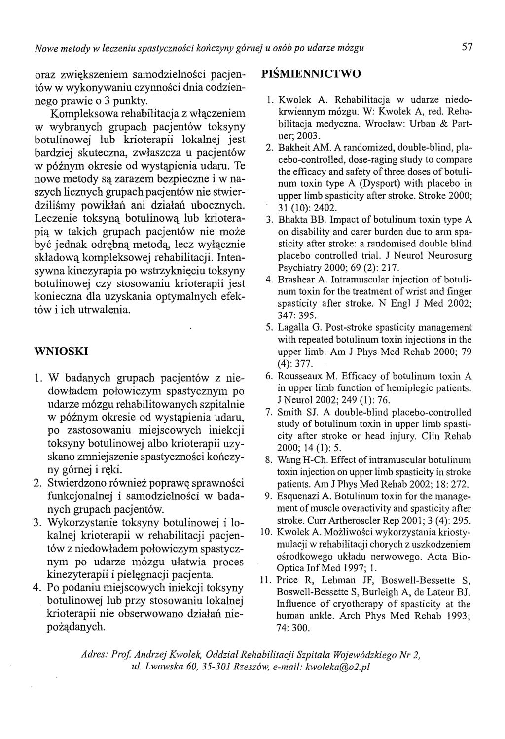 Nowe metody w leczeniu spastyczności k011czyny górnej u osób po udarze mózgu 57 oraz zwiększeniem samodzielności pacjentów w wykonywaniu czynności dnia codziennego prawie o 3 punkty.